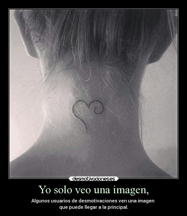 Yo solo veo una imagen, - Algunos usuarios de desmotivaciones ven una imagen 
que puede llegar a la principal.