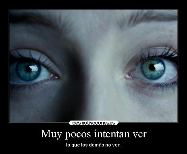 Muy pocos intentan ver - 