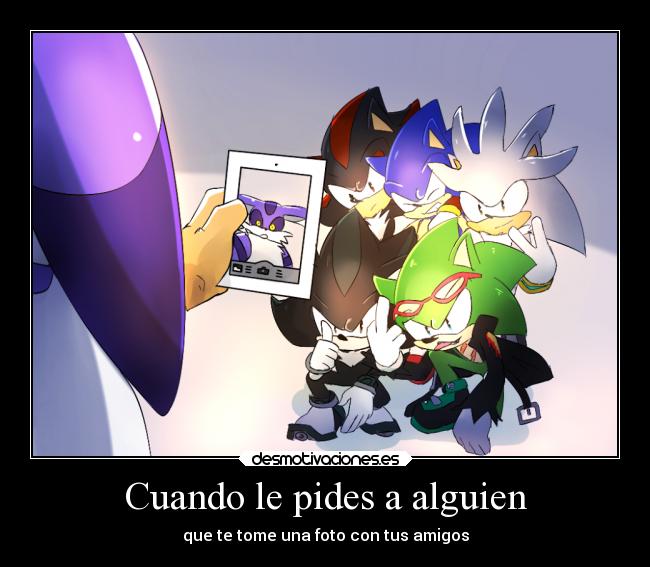 Cuando le pides a alguien -