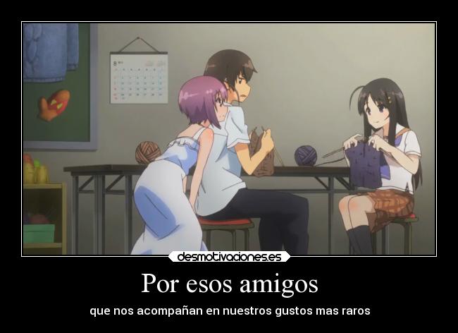 carteles amigos anime vida humor otaku manga comedia rokujouma shinryakusha desmotivaciones