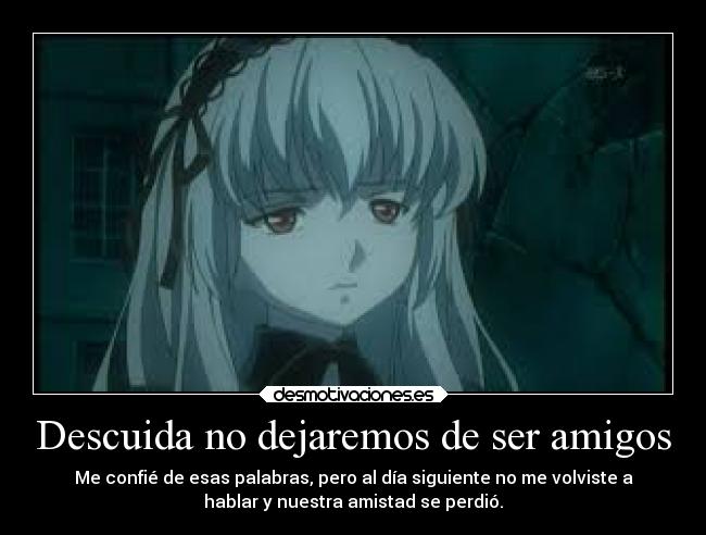 Descuida no dejaremos de ser amigos -