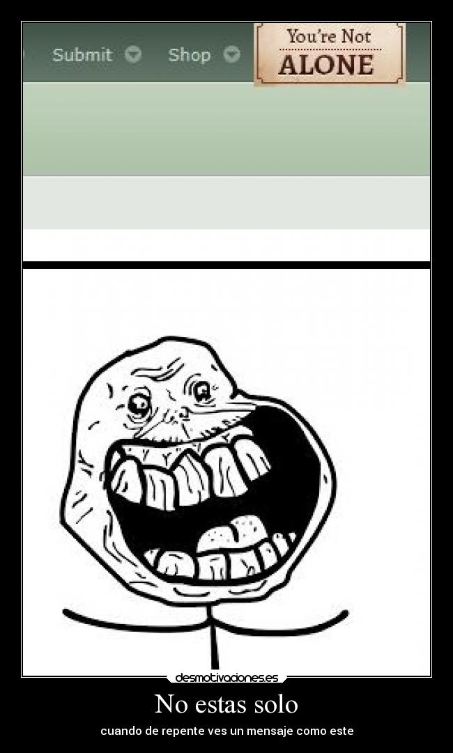 No estas solo - cuando de repente ves un mensaje como este
