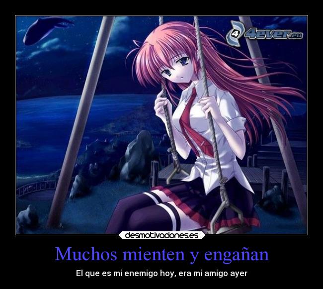 Muchos mienten y engañan - El que es mi enemigo hoy, era mi amigo ayer