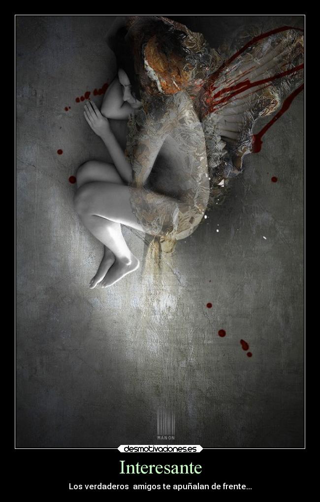 Interesante - Los verdaderos amigos te apuñalan de frente...