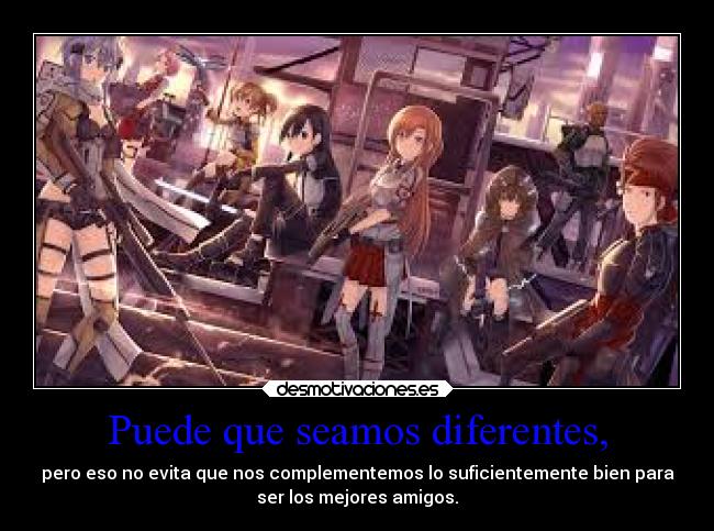 Puede que seamos diferentes, -