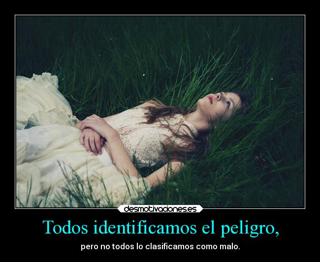 Todos identificamos el peligro, -