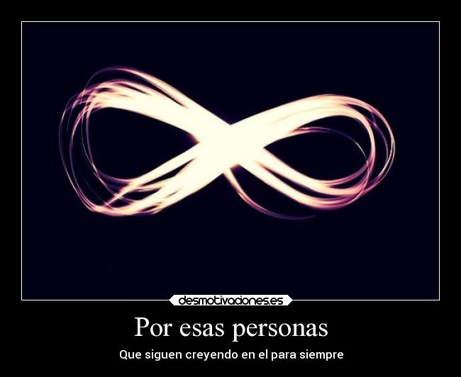 Por esas personas - Que siguen creyendo en el para siempre