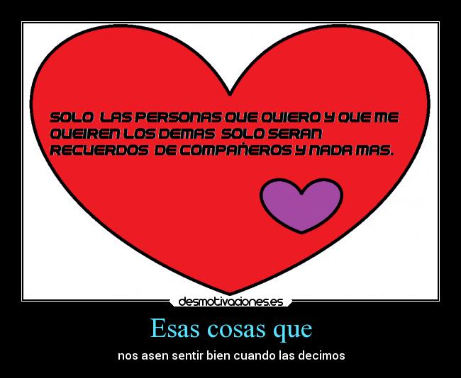 Esas cosas que - nos asen sentir bien cuando las decimos