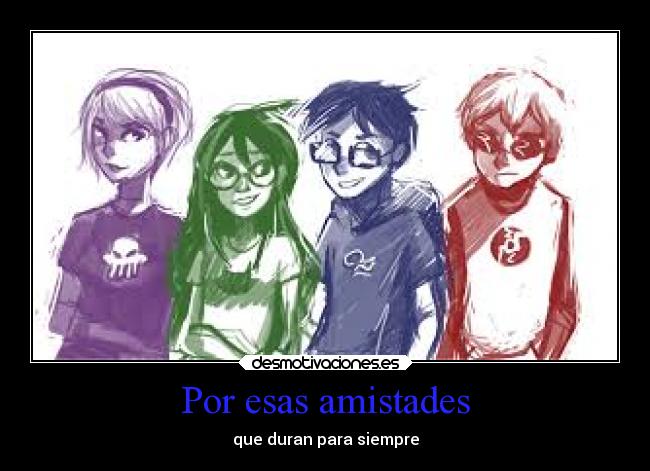 Por esas amistades - que duran para siempre