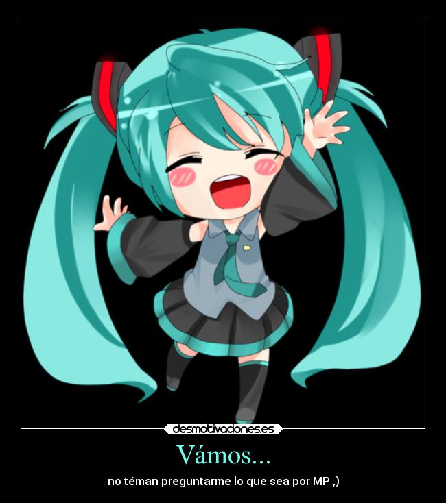 carteles amistad miku chibi vocaloid noteman preguntarme algo olo que sea desmotivaciones