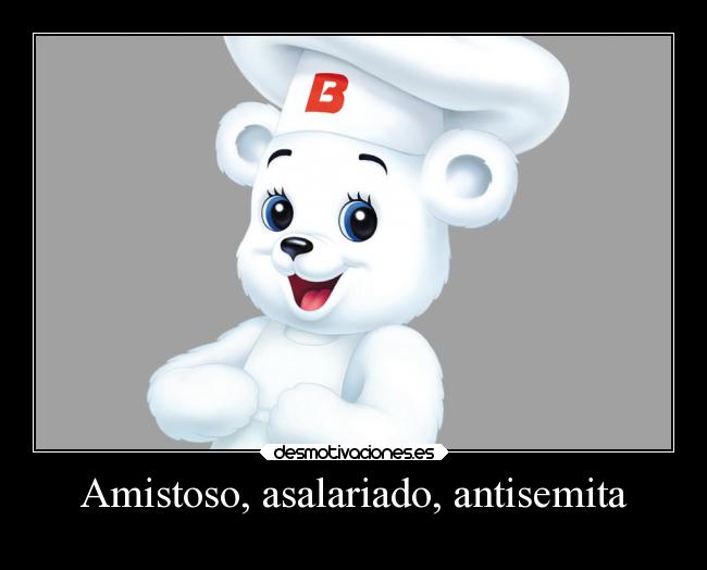 carteles amistad slipkdemon clandesplazado bimbo sueldo antisemitismo osodelpan desmotivaciones