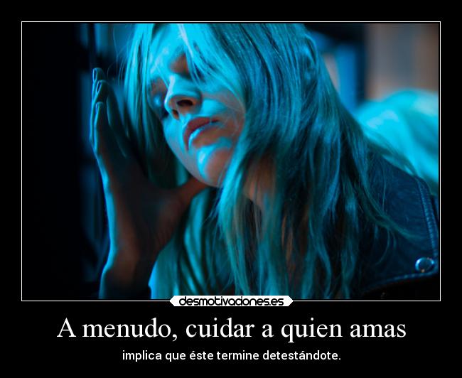 A menudo, cuidar a quien amas -