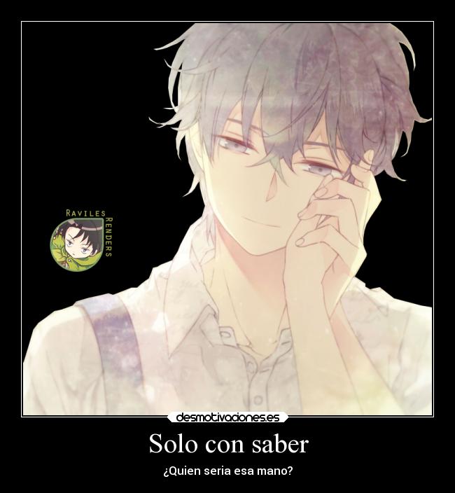 Solo con saber - ¿Quien seria esa mano?