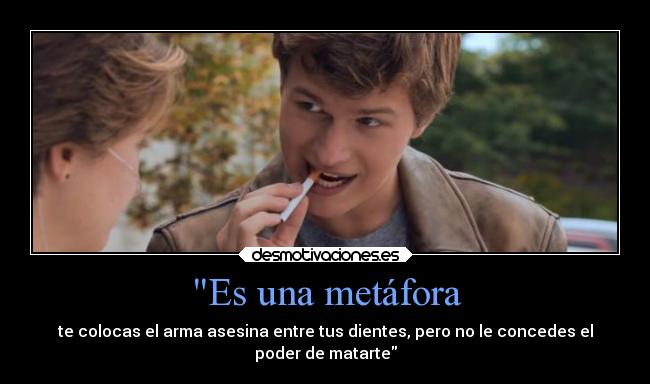 Es una metáfora - te colocas el arma asesina entre tus dientes, pero no le concedes el
poder de matarte