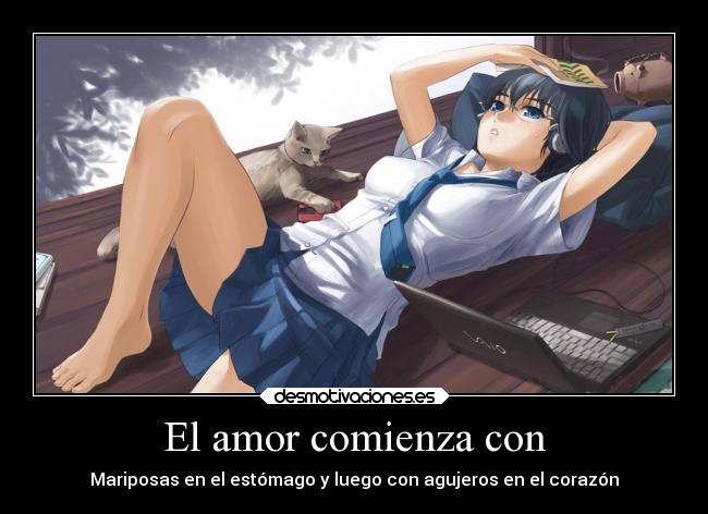 El amor comienza con - Mariposas en el estómago y luego con agujeros en el corazón