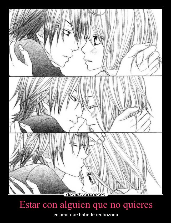 Estar con alguien que no quieres - es peor que haberle rechazado