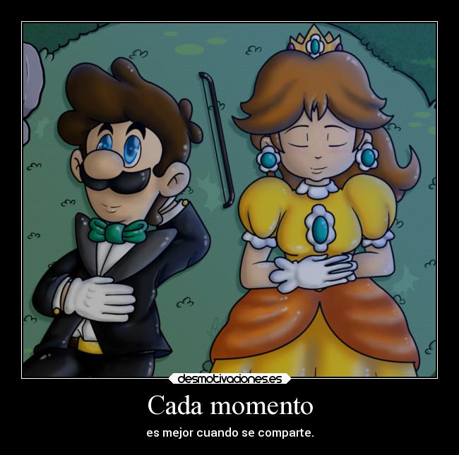 Cada momento - es mejor cuando se comparte.