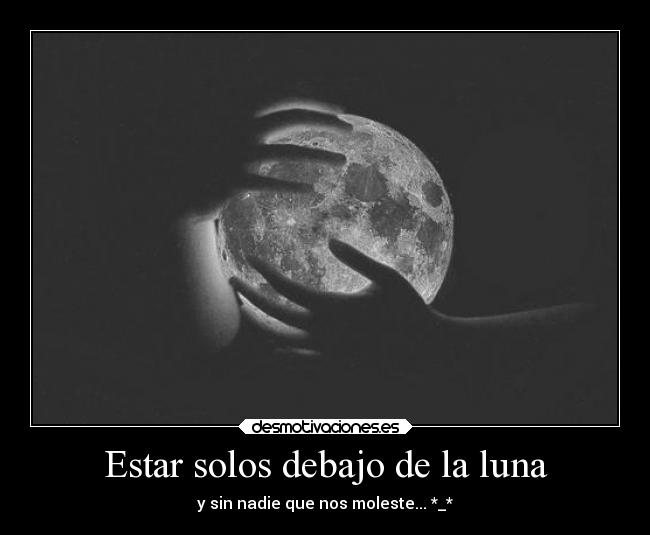 Estar solos debajo de la luna - 