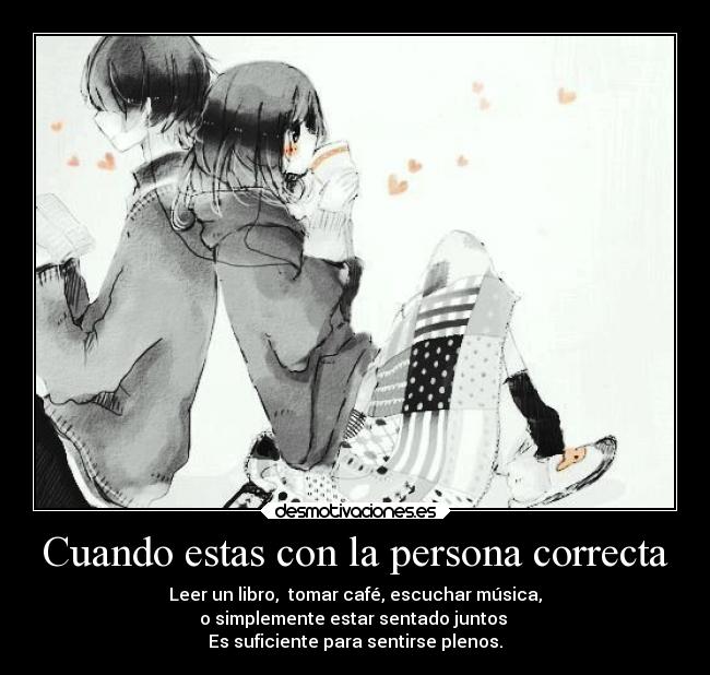 Cuando estas con la persona correcta - 