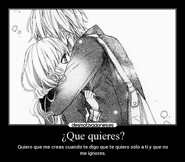 ¿Que quieres? -