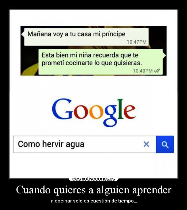 Cuando quieres a alguien aprender - a cocinar solo es cuestión de tiempo...