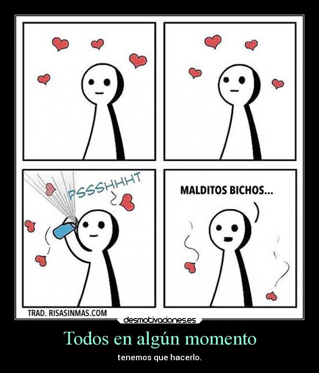 Todos en algún momento - tenemos que hacerlo.