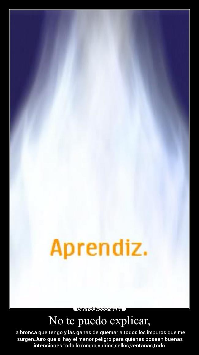 No te puedo explicar, - 