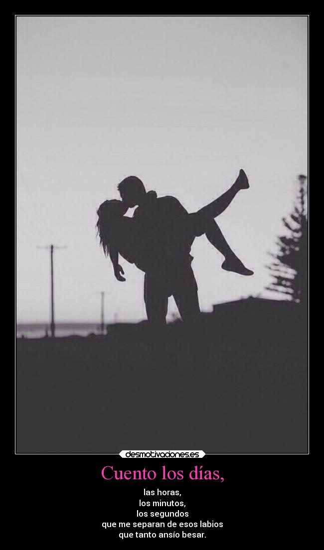 Cuento los días, -