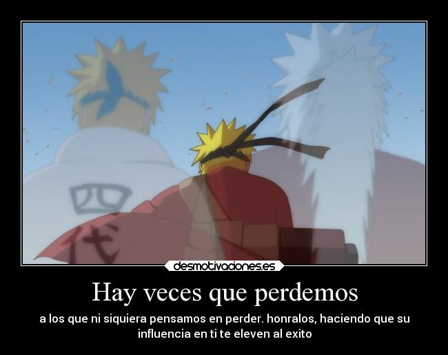 carteles amor motivaciones anime naruto manga perdida honrar exito desmotivaciones