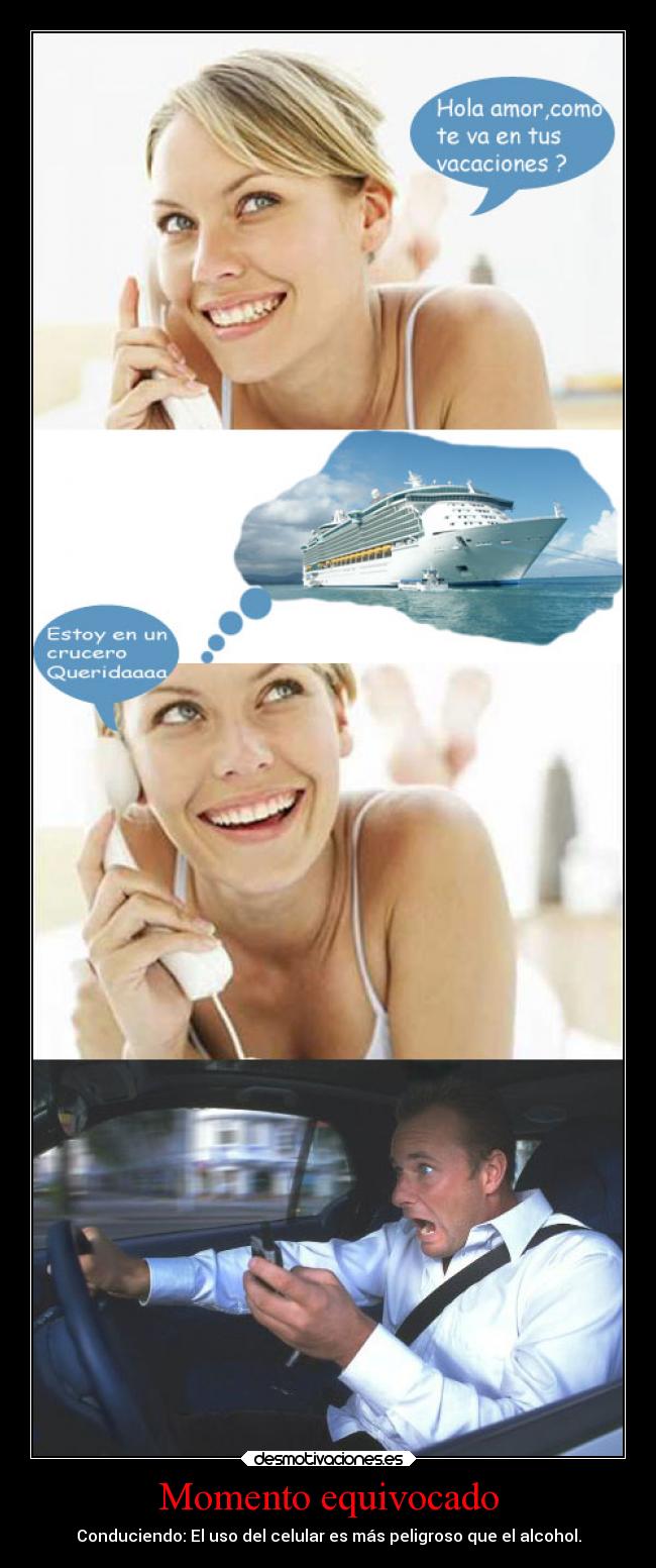 Momento equivocado - Conduciendo: El uso del celular es más peligroso que el alcohol.