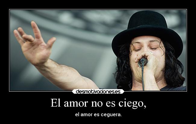 El amor no es ciego, -