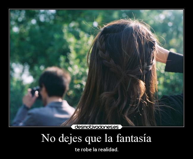 No dejes que la fantasía -