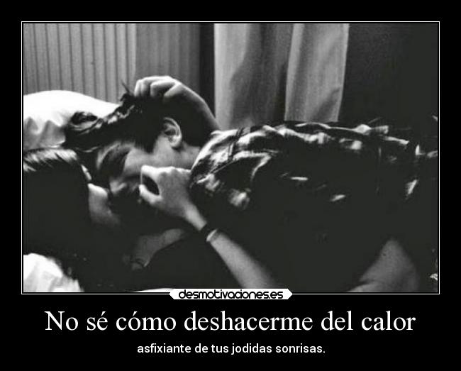 No sé cómo deshacerme del calor -