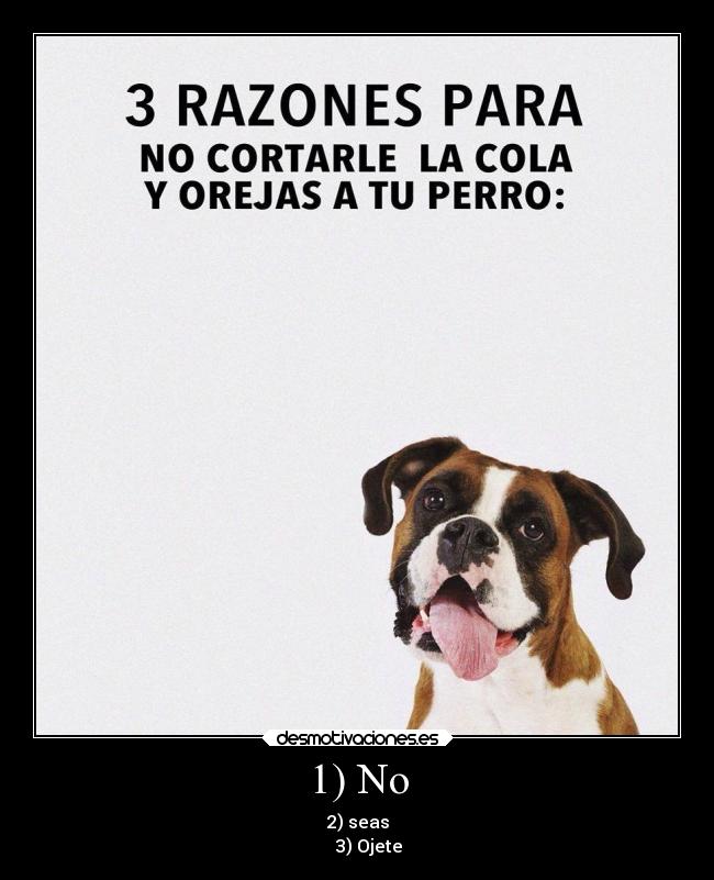 1) No - 2) seas
     3) Ojete