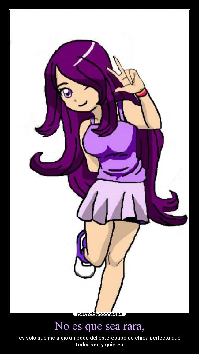 No es que sea rara, - 