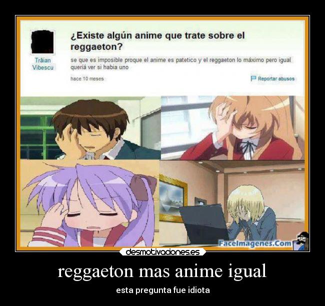 reggaeton mas anime igual - esta pregunta fue idiota