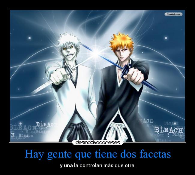 carteles anime bleach ichigo gente que tiene dos facetas una mas controlable otra ejercitodemar desmotivaciones