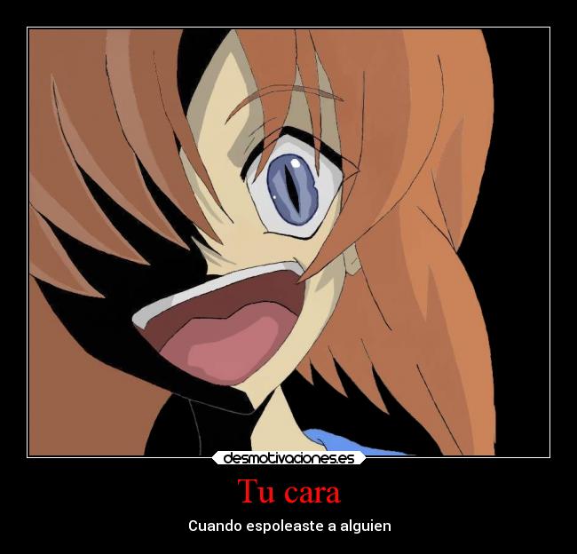 Tu cara - Cuando espoleaste a alguien