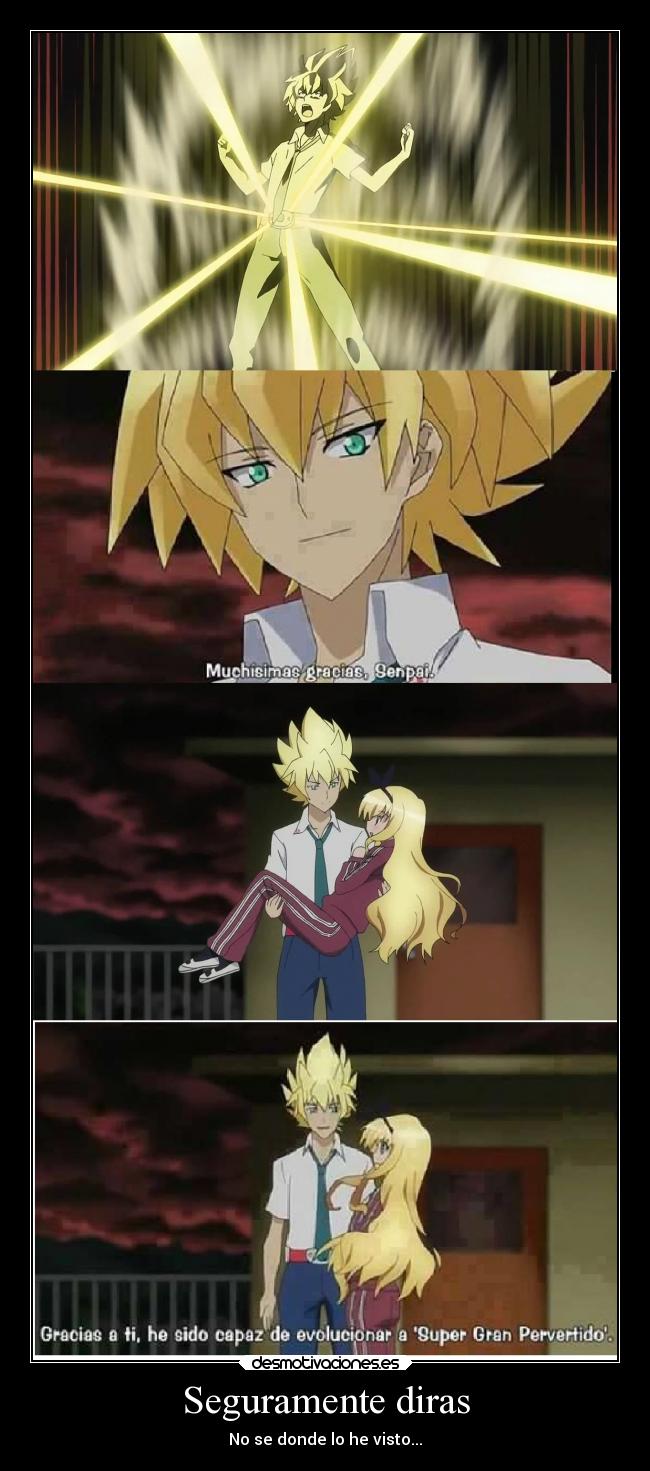 Seguramente diras - No se donde lo he visto...