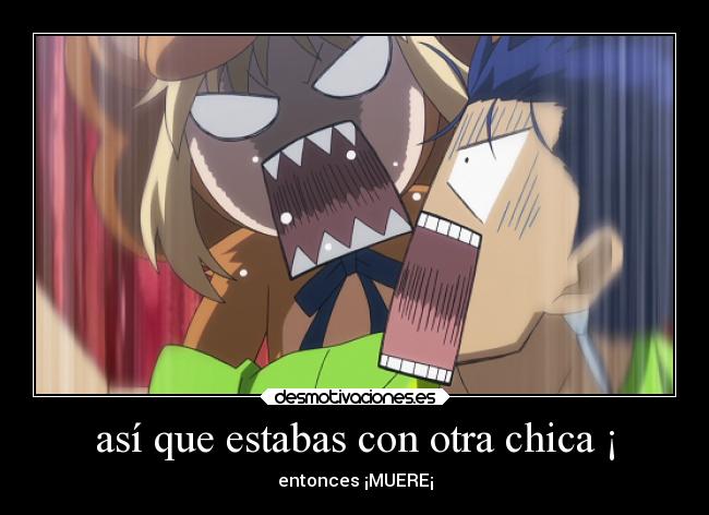 así que estabas con otra chica ¡ - 