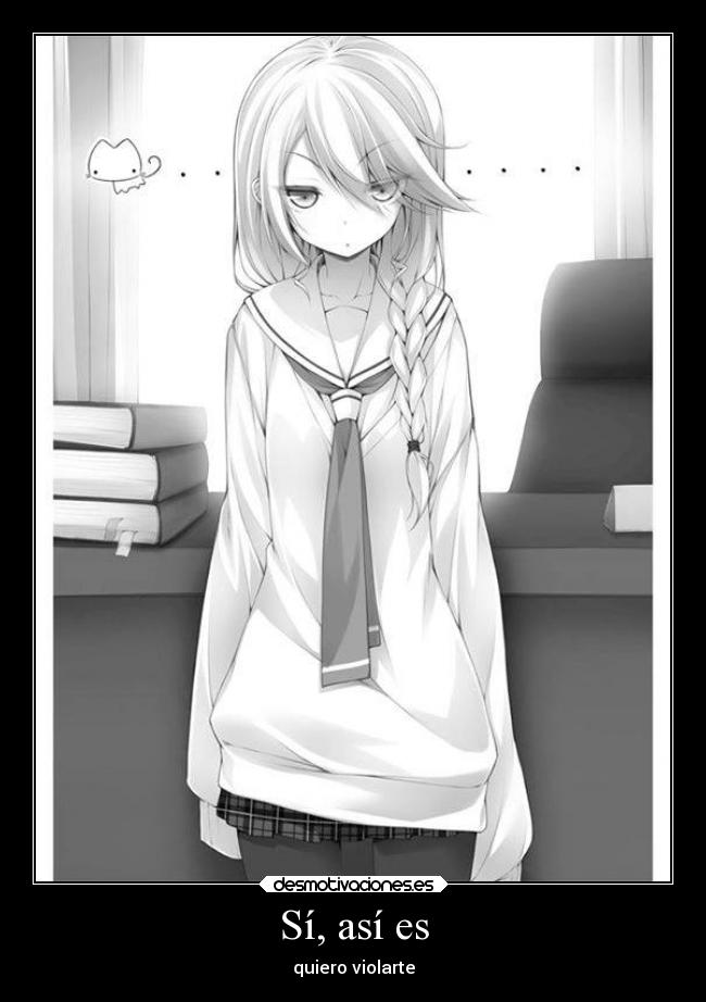 Sí, así es - quiero violarte