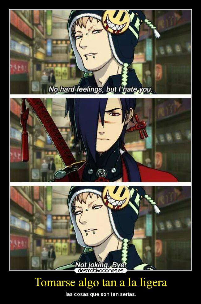 Tomarse algo tan a la ligera - las cosas que son tan serias.