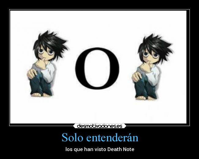 Solo entenderán - los que han visto Death Note