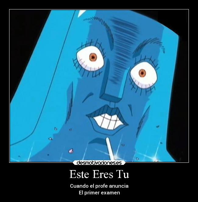 Este Eres Tu - Cuando el profe anuncia
El primer examen
