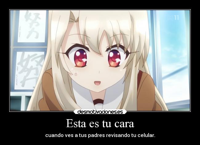 Esta es tu cara - cuando ves a tus padres revisando tu celular.