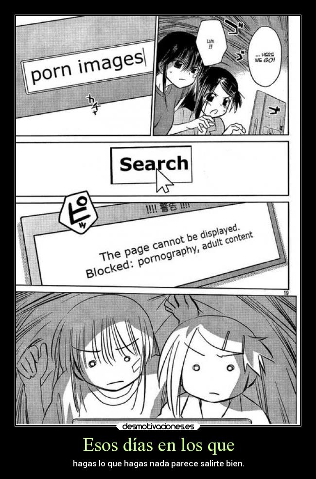 Esos días en los que - hagas lo que hagas nada parece salirte bien.