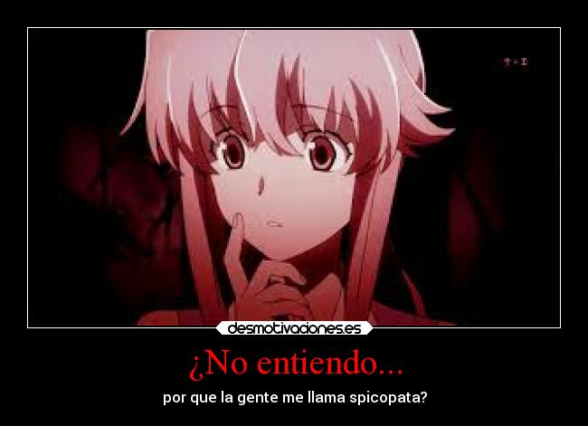 ¿No entiendo... - por que la gente me llama spicopata?