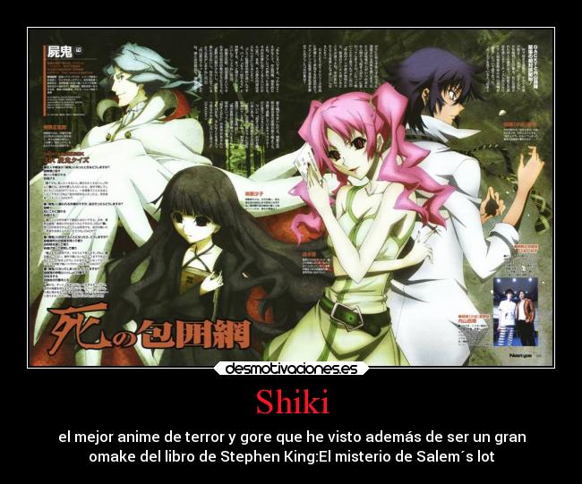 Shiki - el mejor anime de terror y gore que he visto además de ser un gran
omake del libro de Stephen King:El misterio de Salem´s lot