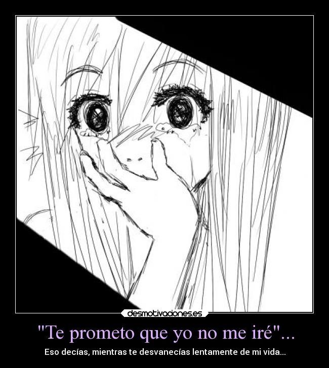 Te prometo que yo no me iré... - 