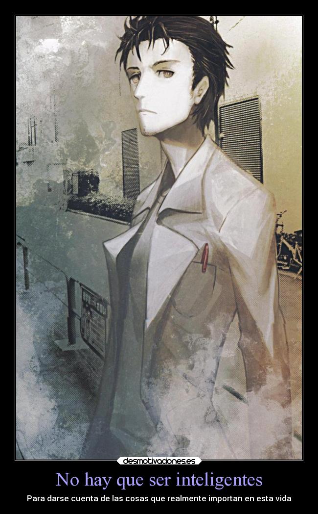 No hay que ser inteligentes - Para darse cuenta de las cosas que realmente importan en esta vida